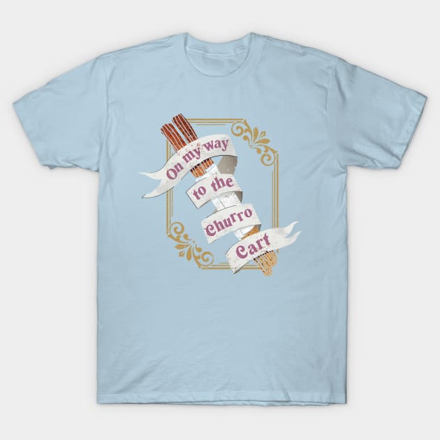 On My Way to the Churro Cart T-Shirt by Perpetual Brunch